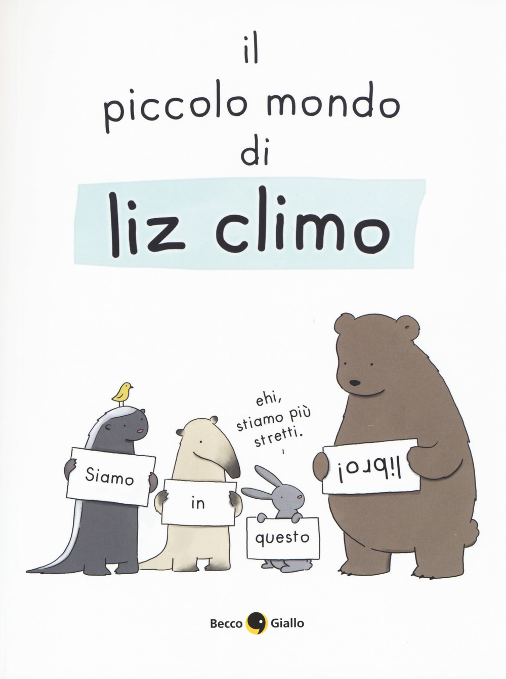 Libro piccolo mondo di Liz di Liz Climo - ean 9788899016692 - Becco Giallo