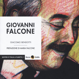 Libro Giovanni Falcone di Giacomo Bendotti - ean 9788899016708 - Becco Giallo