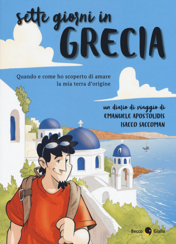 Libro Sette giorni in Grecia di Emanuele Apostolidis; Isacco Saccoman - ean 9788899016746 - Becco Giallo