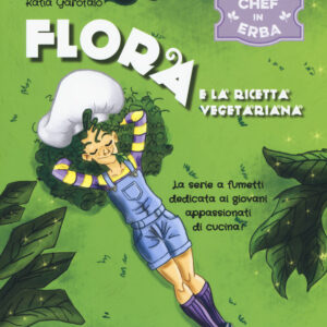Libro Flora e la ricetta vegetariana. Chef in erba di Katia Garofalo - ean 9788899016760 - Becco Giallo
