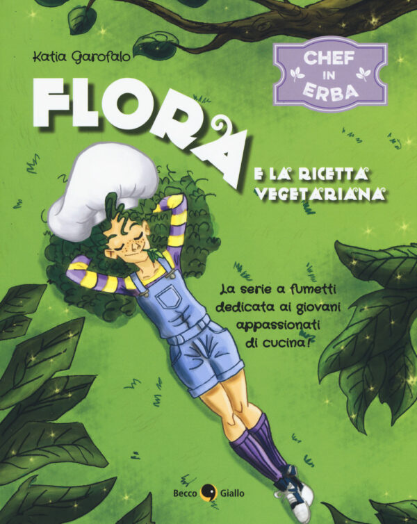 Libro Flora e la ricetta vegetariana. Chef in erba di Katia Garofalo - ean 9788899016760 - Becco Giallo