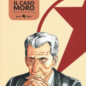 Libro caso Moro. Attacco al cuore dello Stato di Luca Bagnasco; Tommaso Arzeno - ean 9788899016777 - Becco Giallo