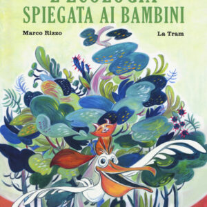 Libro ecologia spiegata ai bambini di Marco Rizzo - ean 9788899016784 - Becco Giallo