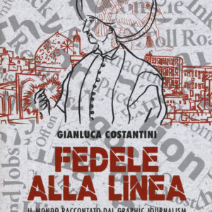 Libro Fedele alla linea. Il mondo raccontato dal graphic jour di Gianluca Costantini - ean 9788899016814 - Becco Giallo