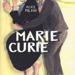 Libro Marie Curie di Alice Milani - ean 9788899016821 - Becco Giallo