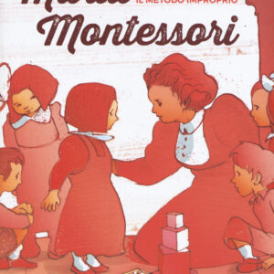 Libro Maria Montessori. Il metodo improprio di Alessio Surian; Diego Di Masi; Silvio Boselli - ean 9788899016890 - Becco Giallo