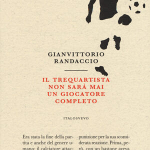 Libro trequartista non sarà mai un giocatore completo di Gianvittorio Randaccio - ean 9788899028213 - Italo Svevo