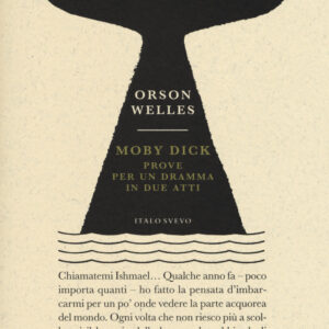 Libro Moby Dick. Prove per un dramma in due atti di Orson Welles - ean 9788899028329 - Italo Svevo
