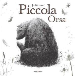 Libro Piccola Orsa di Jo Weaver - ean 9788899064198 - Orecchio Acerbo