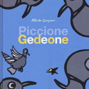Libro Piccione Gedeone di Alberto Graziani - ean 9788899064358 - Orecchio Acerbo
