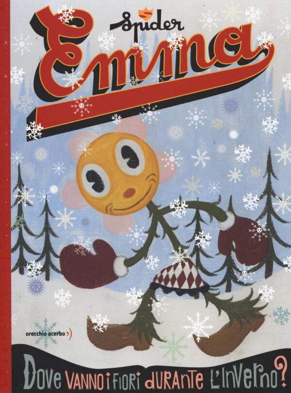 Libro Emma. Dove vanno i fiori durante l'inverno? di Spider - ean 9788899064372 - Orecchio Acerbo