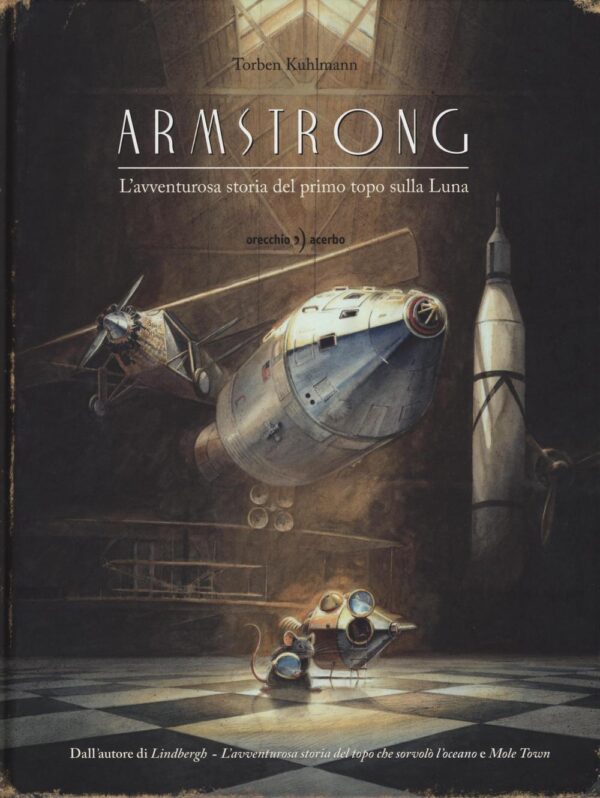 Libro Armstrong. L'avventurosa storia del primo topo sulla Luna di Torben Kuhlmann - ean 9788899064396 - Orecchio Acerbo