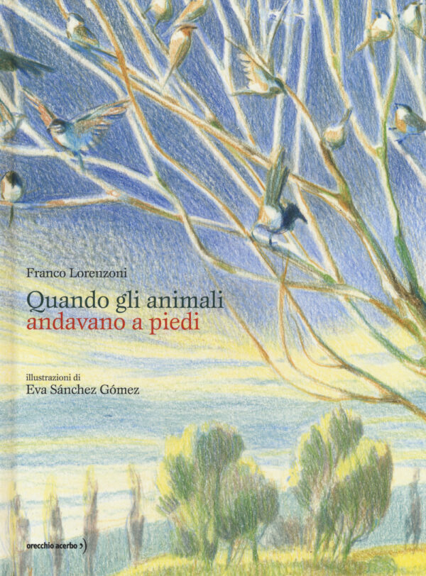 Libro Quando gli animali andavano a piedi di Franco Lorenzoni - ean 9788899064723 - Orecchio Acerbo