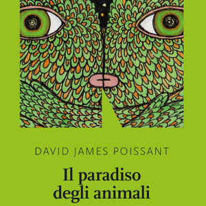 Libro paradiso degli animali di David James Poissant - ean 9788899253165 - NN Editore