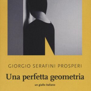 Libro perfetta geometria di Giorgio Serafini Prosperi - ean 9788899253349 - NN Editore