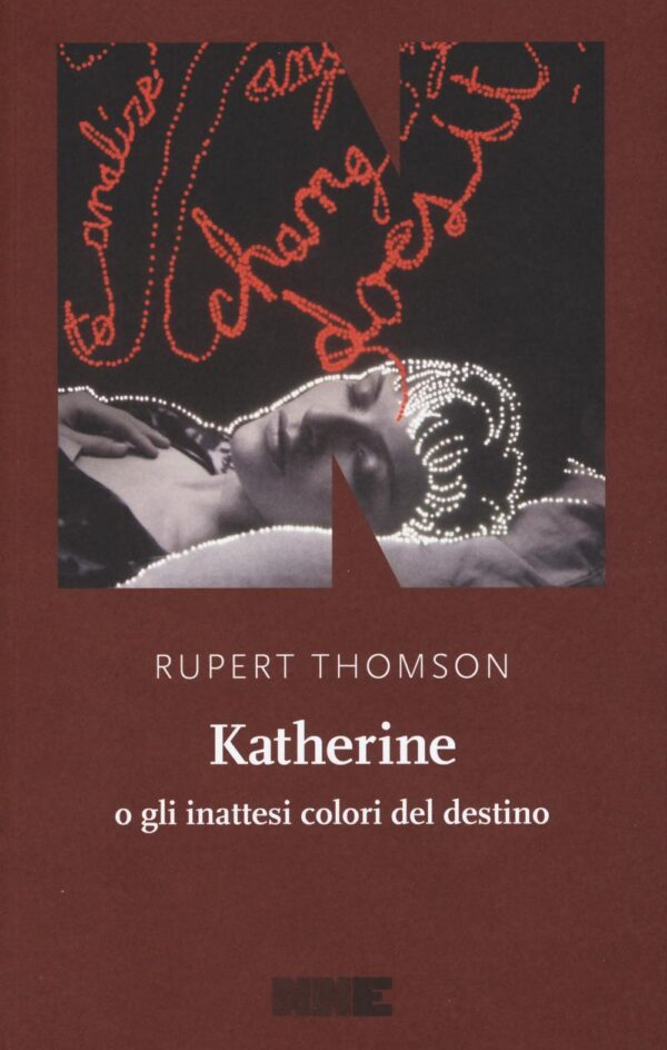 Libro Katherine o gli inattesi colori del destino di Rupert Thomson - ean 9788899253363 - NN Editore