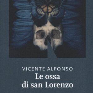 Libro ossa di San Lorenzo di Vicente Alfonso - ean 9788899253424 - NN Editore