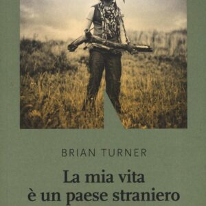 Libro mia vita è un paese straniero di Brian Turner - ean 9788899253431 - NN Editore