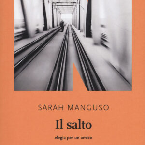 Libro salto. Elegia per un amico di Sarah Manguso - ean 9788899253547 - NN Editore