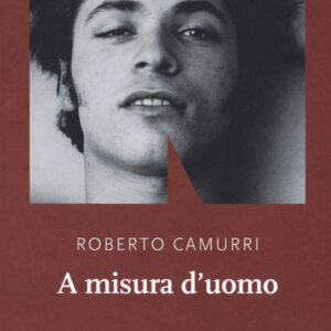 Libro A misura d'uomo di Roberto Camurri - ean 9788899253745 - NN Editore
