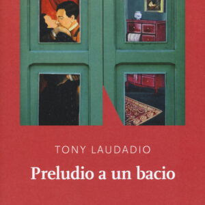 Libro Preludio a un bacio di Tony Laudadio - ean 9788899253813 - NN Editore