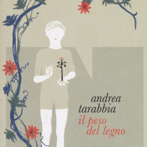 Libro peso del legno di Andrea Tarabbia - ean 9788899253844 - NN Editore