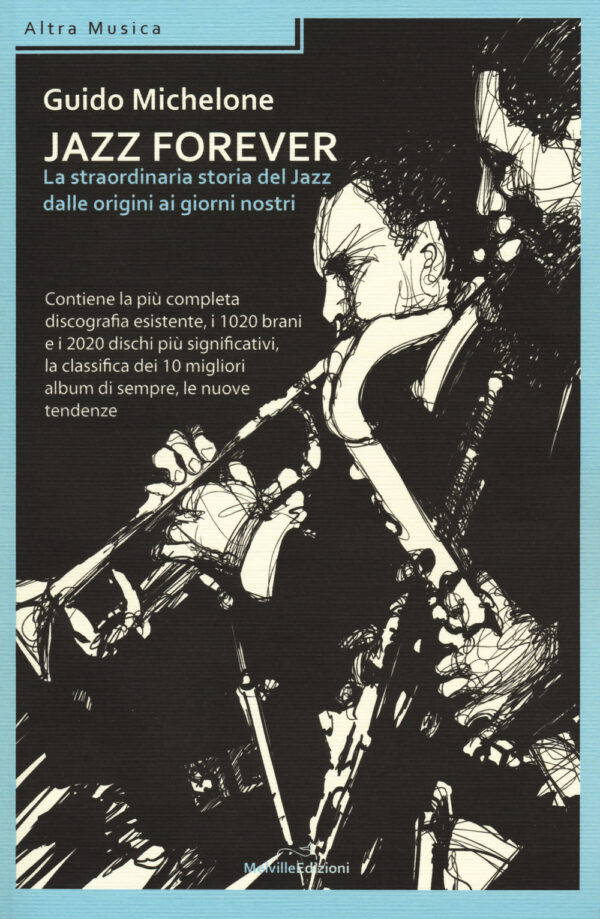 Libro Jazz forever. La straordinaria storia del jazz dalle origini ai giorni nostri di Guido Michelone - ean 9788899294014 - Melville Edizioni