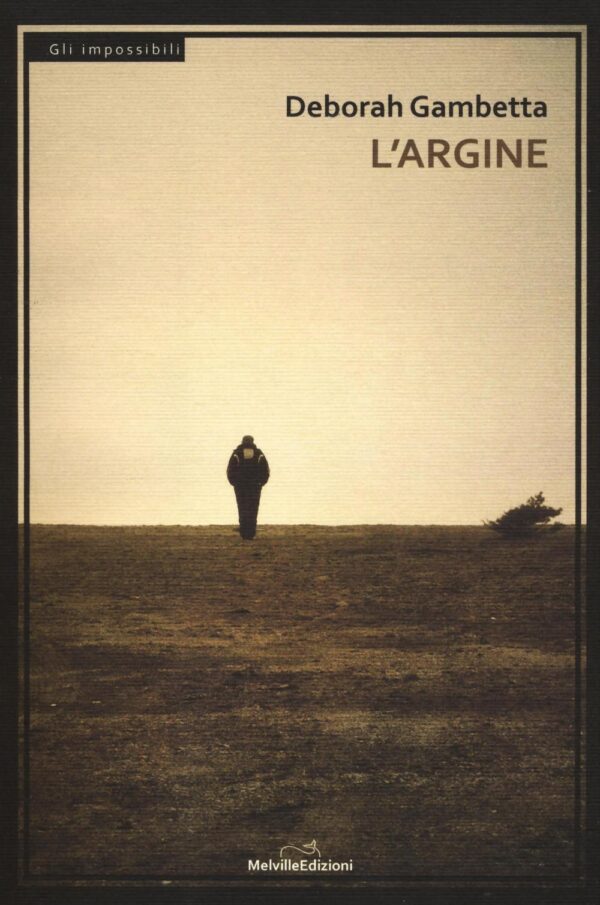 Libro argine di Deborah Gambetta - ean 9788899294045 - Melville Edizioni