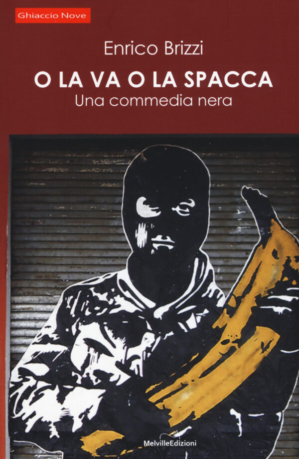 Libro O la va o la spacca. Una commedia nera di Enrico Brizzi - ean 9788899294588 - Melville Edizioni