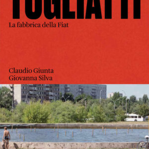 Libro Togliatti. La fabbrica della Fiat di Claudio Giunta; Giovanna Silva - ean 9788899385750 - Humboldt Books
