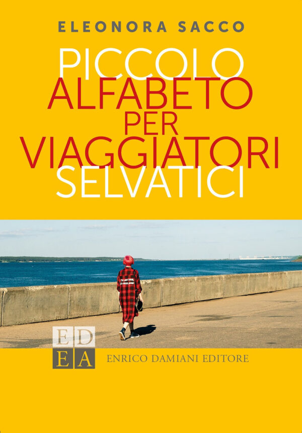 Libro Piccolo alfabeto per viaggiatori selvatici di Eleonora Sacco - ean 9788899438630 - ED-Enrico Damiani Editore