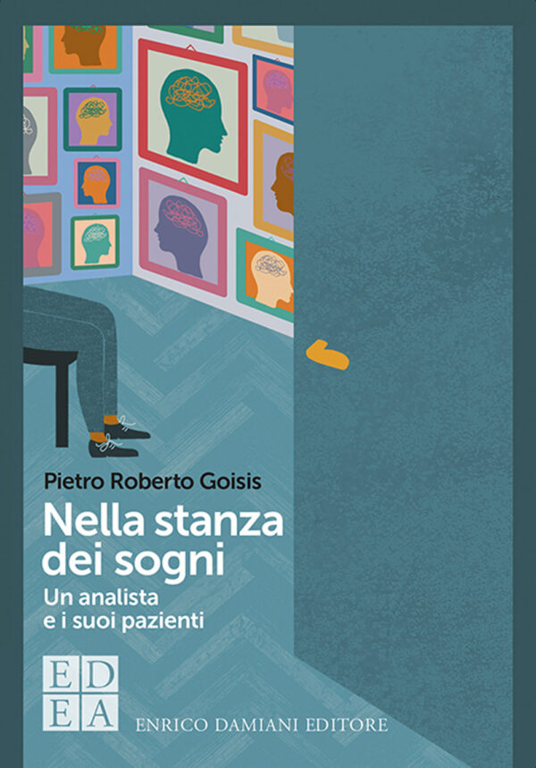 Libro Nella stanza dei sogni. Un analista e i suoi pazienti di Pietro Roberto Goisis - ean 9788899438746 - ED-Enrico Damiani Editore