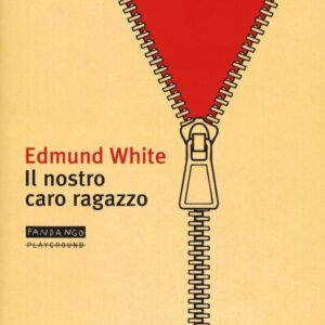 Libro nostro caro ragazzo di Edmund White - ean 9788899452087 - Playground