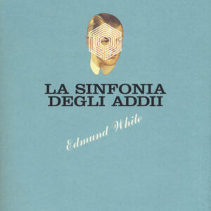 Libro sinfonia degli addii di Edmund White - ean 9788899452261 - Playground