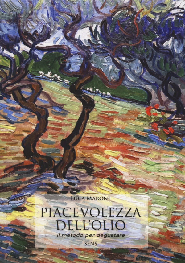 Libro Piacevolezza dell'olio. Il metodo per degustare di Luca Maroni - ean 9788899482152 - Sens