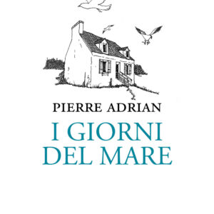 Libro giorni del mare di Pierre Adrian - ean 9788899591618 - Atlantide (Roma)