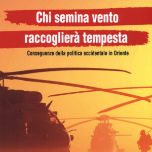 Libro Chi semina vento raccoglierà tempesta. Conseguenze della politica occidentale in Oriente di Michael Lüders - ean 9788899706005 - Lastaria Edizioni