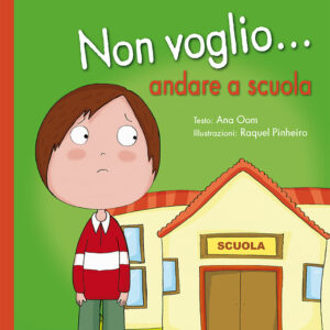 Libro Non voglio... andare a scuola di Ana Oom; Raquel Pinheiro - ean 9788899712303 - Picarona Italia