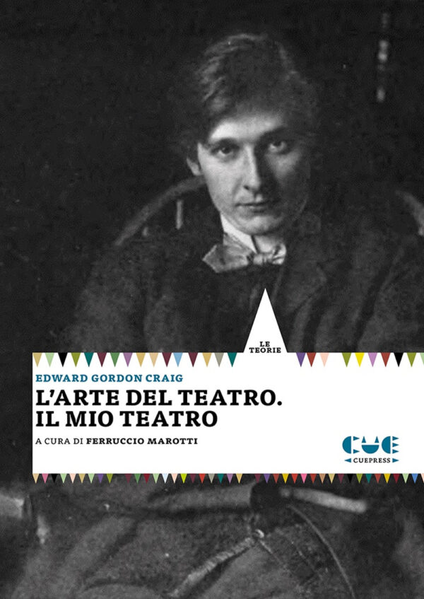 Libro arte del teatro. Il mio teatro di Edward Gordon Craig - ean 9788899737023 - Cue Press