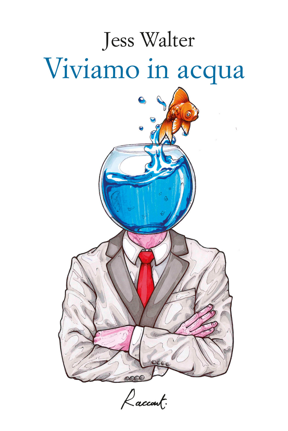 Libro Viviamo in acqua di Jess Walter - ean 9788899767068 - Racconti