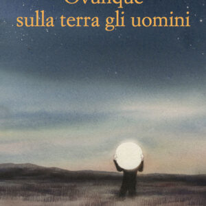 Libro Ovunque sulla terra gli uomini di Marco Marrucci - ean 9788899767303 - Racconti