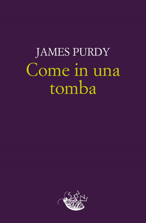 Libro Come in una tomba di James Purdy - ean 9788899767426 - Racconti