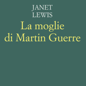 Libro moglie di Martin Guerre di Janet Lewis - ean 9788899767907 - Racconti
