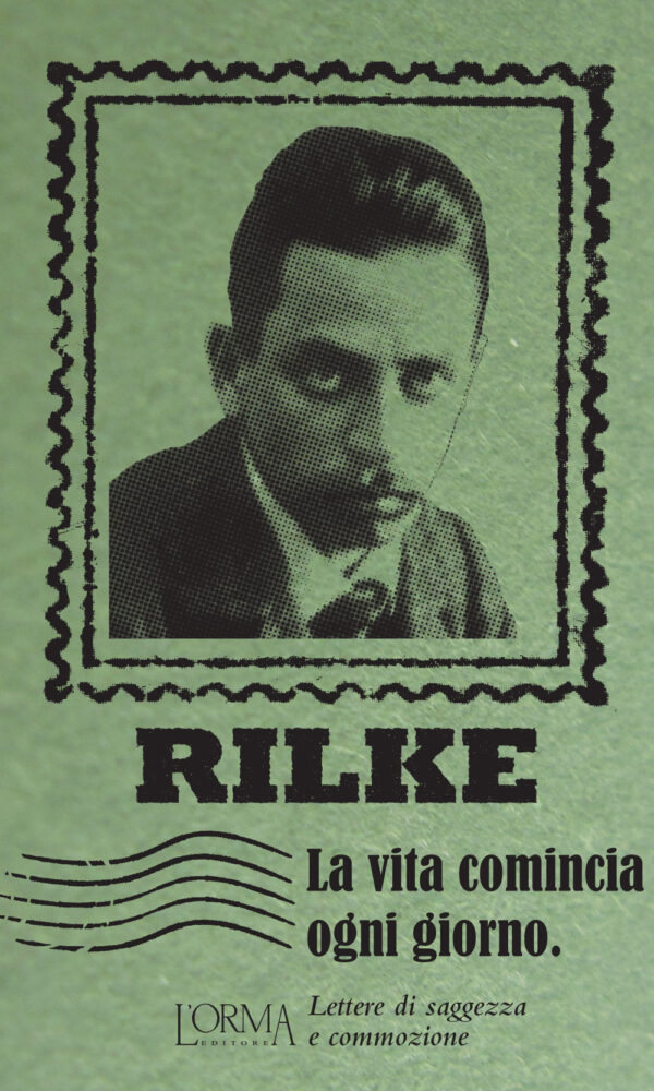 Libro vita comincia ogni giorno. Lettere di saggezza e commozione di Rainer Maria Rilke - ean 9788899793241 - L'orma
