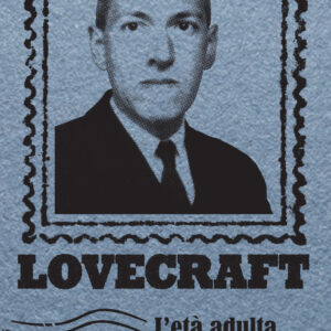 Libro età adulta è l'inferno. Lettere di un orribile romantico di Howard Phillips Lovecraft - ean 9788899793333 - L'orma