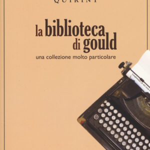 Libro biblioteca di Gould. Una collezione molto particolare di Bernard Quiriny - ean 9788899793463 - L'orma