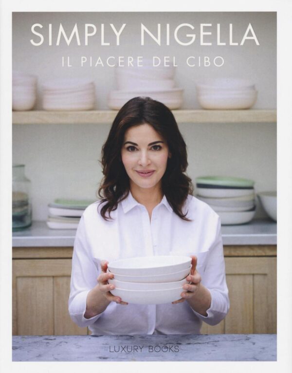 Libro Simply Nigella. Il piacere del cibo di Nigella Lawson - ean 9788899802004 - Luxury Books