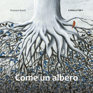 Libro Come un albero di Rossana Bossù - ean 9788899842154 - Camelozampa