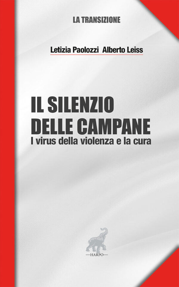Libro silenzio delle campane. I virus della violenza e la cura di Letizia Paolozzi; Alberto Leiss - ean 9788899857530 - Harpo