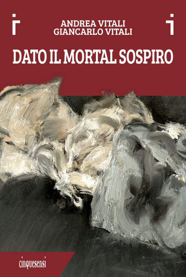 Libro Dato il mortal sospiro di Andrea Vitali; Giancarlo Vitali - ean 9788899876098 - Cinquesensi